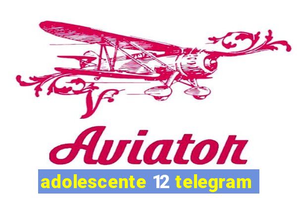 adolescente 12 telegram